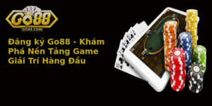 Đăng ký Go88 - Khám Phá Nền Tảng Game Giải Trí Hàng Đầu 9 Ang Ky Go88 Kham Pha Nen Tang Game Giai Tri Hang Au